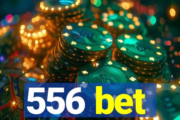 556 bet